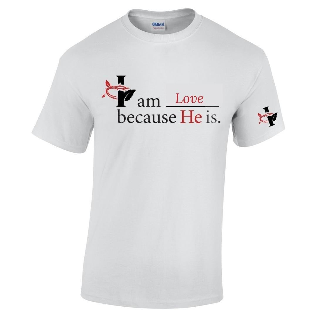 Short Sleeve T-Shirt: I am____ Because HE is.